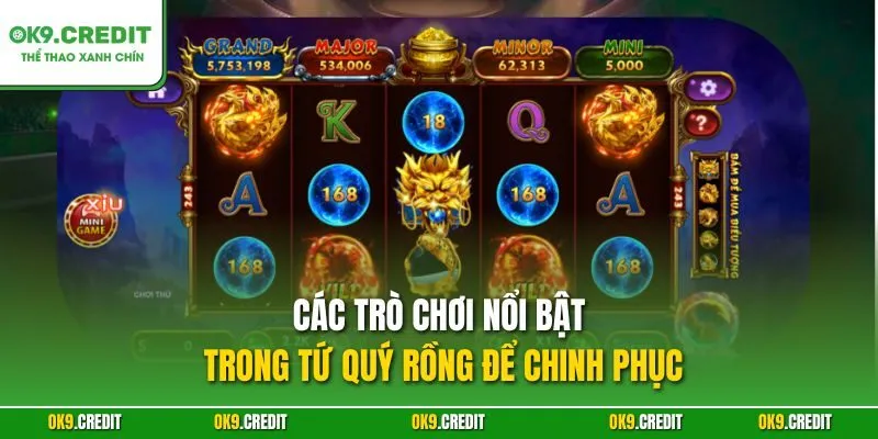 Tứ Quý Rồng – Sảnh Slot Á Đông Hấp Dẫn Nhất OK9 2025 3 Các trò chơi nổi bật trong Tứ Quý Rồng để chinh phục