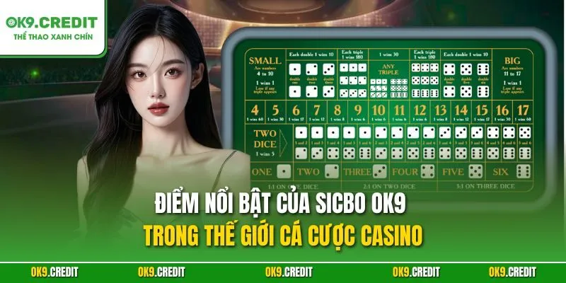Sicbo OK9 – Chinh Phục Xúc Xắc, Săn Thưởng Lớn Mỗi Ngày 2 Điểm nổi bật của Sicbo OK9 trong thế giới cá cược casino