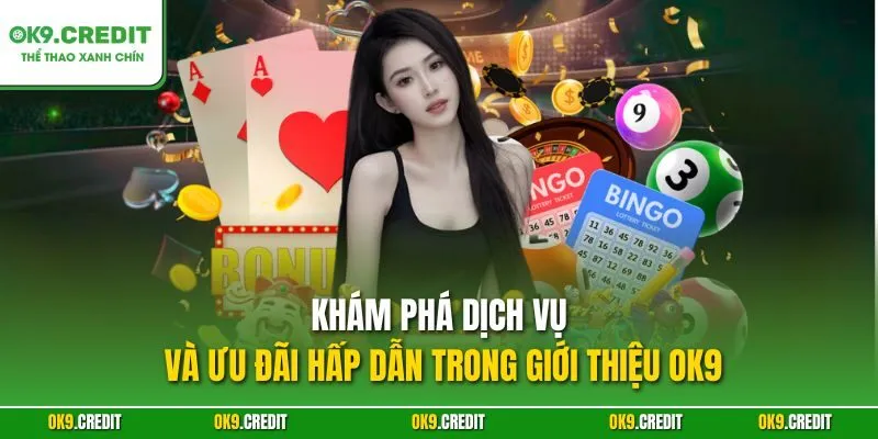 Giới thiệu OK9 3 Khám phá dịch vụ và ưu đãi hấp dẫn trong giới thiệu OK9