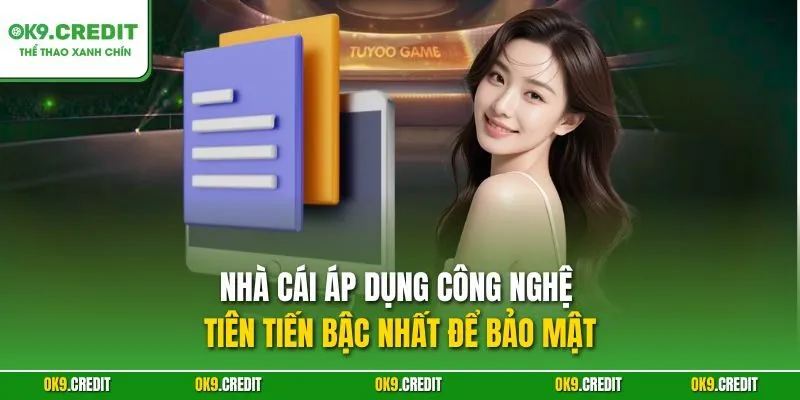 Bảo mật OK9 3 Nhà cái áp dụng công nghệ tiên tiến bậc nhất để bảo mật