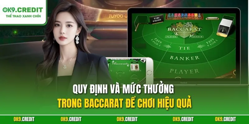 Baccarat OK9 – Chinh Phục Mọi Phiên Cược Với Phong Độ Đỉnh Cao 3 Quy định và mức thưởng trong Baccarat để chơi hiệu quả