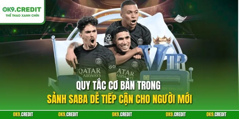 Sảnh SABA OK9 – Các Phiên Bản Cá Cược Thể Thao Đỉnh Cao 3 Quy tắc cơ bản trong sảnh SABA dễ tiếp cận cho người mới